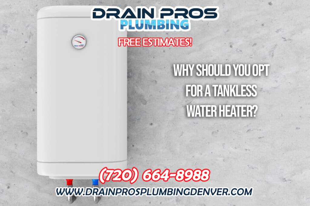 Why Choose a Tankless Water Heater in Denver Colorado