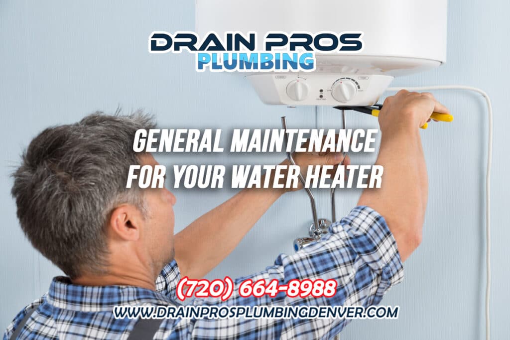 General Maintenance for Water Heaters in Denver Colorado