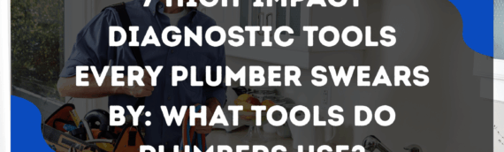 7 High-Impact Diagnostic Tools Every Plumber Swears By: What Tools Do Plumbers Use?