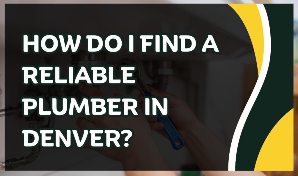 how to find a reliable plumber in Denver