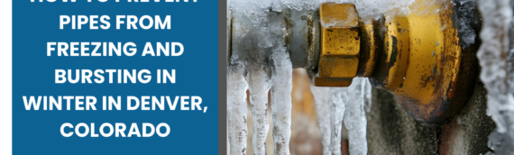 How to Prevent Pipes from Freezing and Bursting in Winter in Denver, Colorado