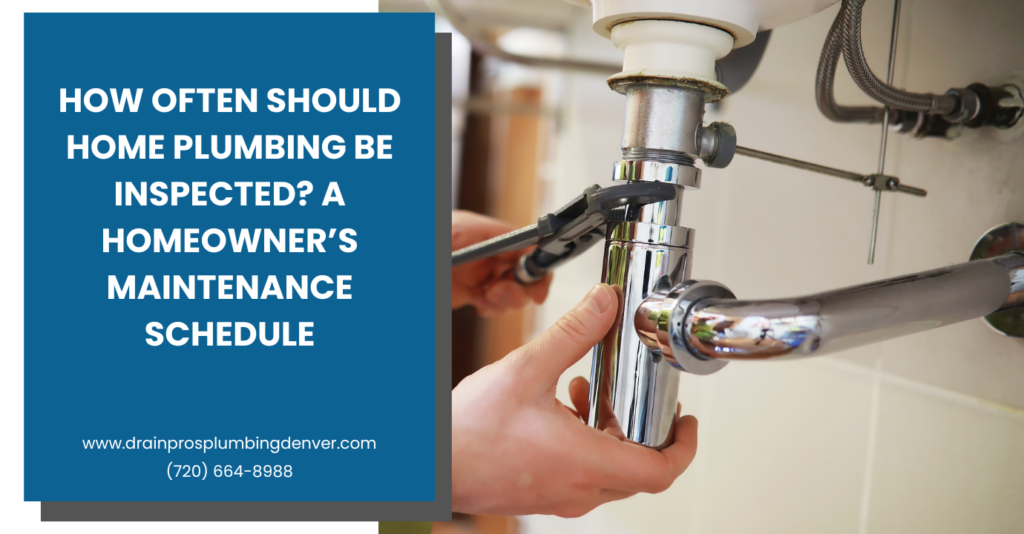 how often home plumbing should be inspected