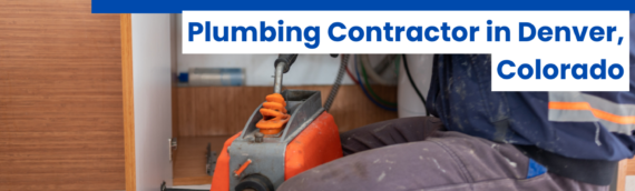 How to Choose a Commercial Plumbing Contractor in Denver, Colorado