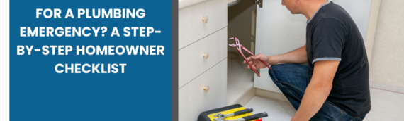How Do You Prepare for a Plumbing Emergency? A Step-by-Step Homeowner Checklist
