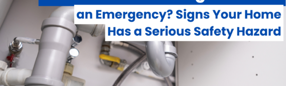 When Is a Plumbing Problem an Emergency? Signs Your Home Has a Serious Safety Hazard